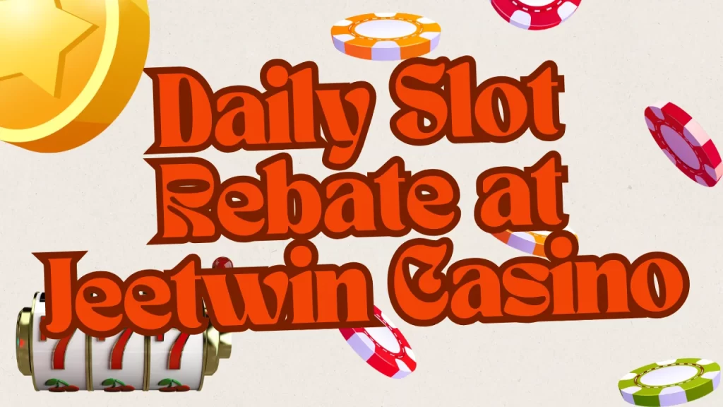 daily slot rebate at jeetwin casino